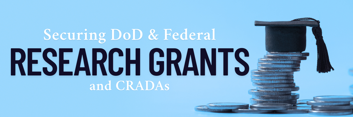 Securing DoD & Federal Research Grants/CRADAs